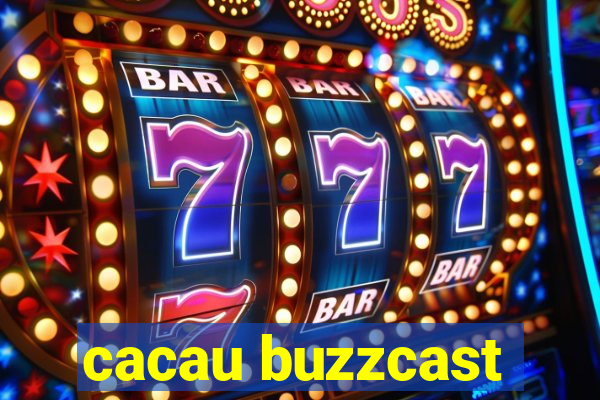 cacau buzzcast